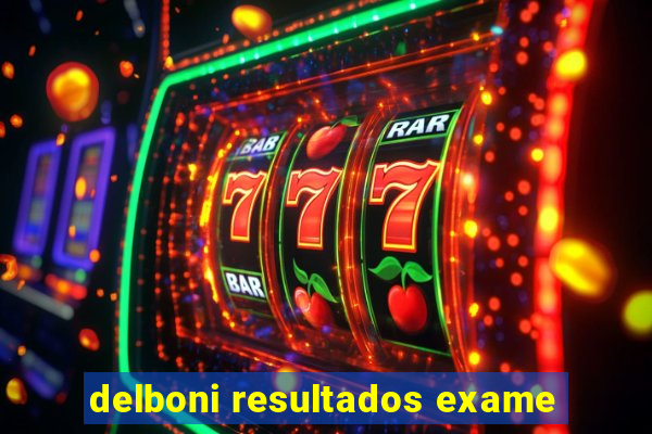 delboni resultados exame